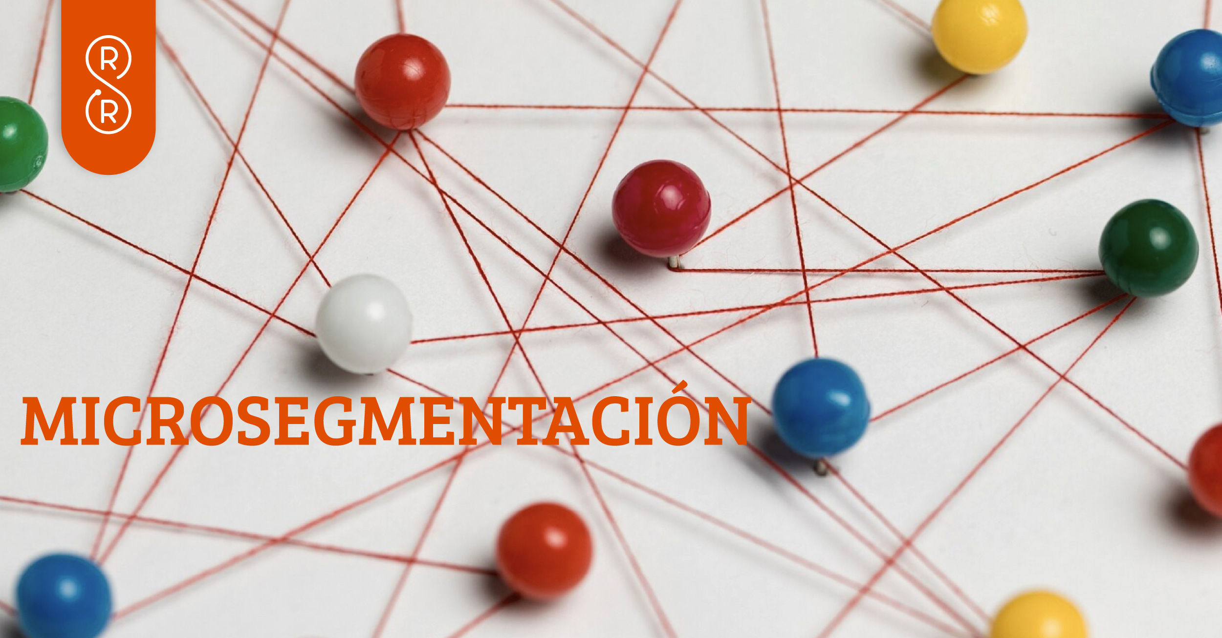Microsegmentación: mensajes a medida