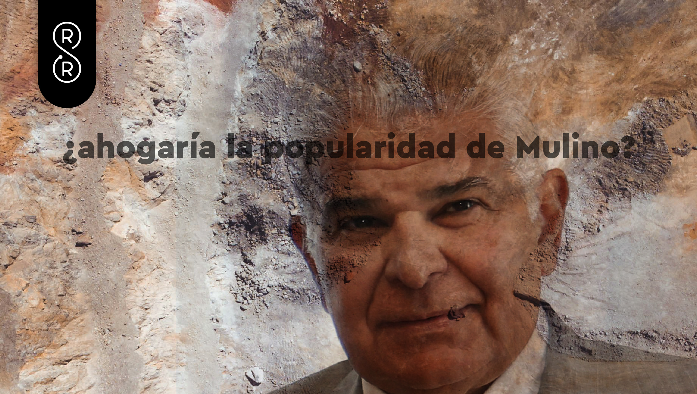Reapertura de Cobre Panamá, ¿ahogaría la popularidad de Mulino?